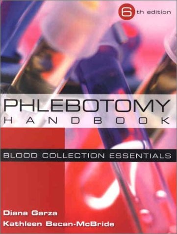 PHLEBOTOMY HANDBOOK: BLOOD COLLECTION ESSENTIALS (6TH By Diana Garza & Kathleen