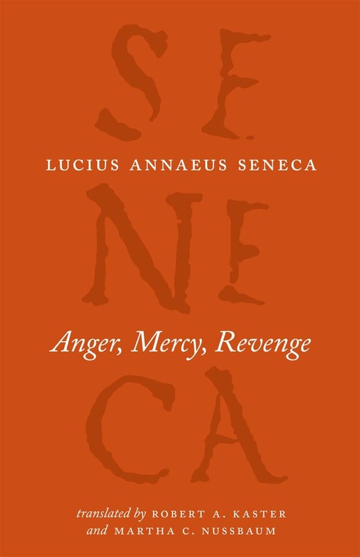 Anger, Mercy, Revenge (The Complete Works of Lucius Annaeus Seneca)