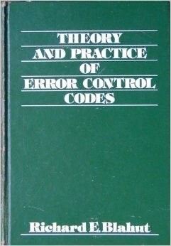 Theory and Practice of Error Control Codes by Richard E. Blahut