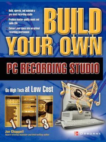 Build Your Own PC Recording Studio by John Chappell