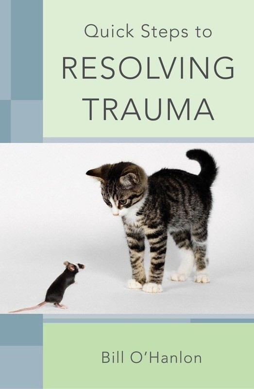 Quick Steps to Resolving Trauma by O’Hanlon