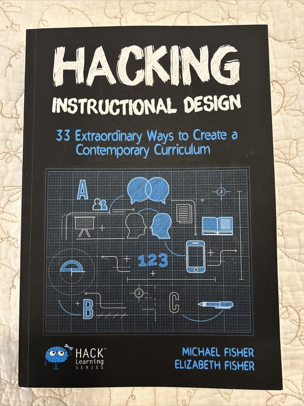 Hack Learning Ser.: Hacking Instructional Design : 33 Extraordinary Ways to…