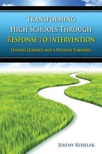 Transforming High Schools Through Rti: Lessons Learned and a Pathway Forward