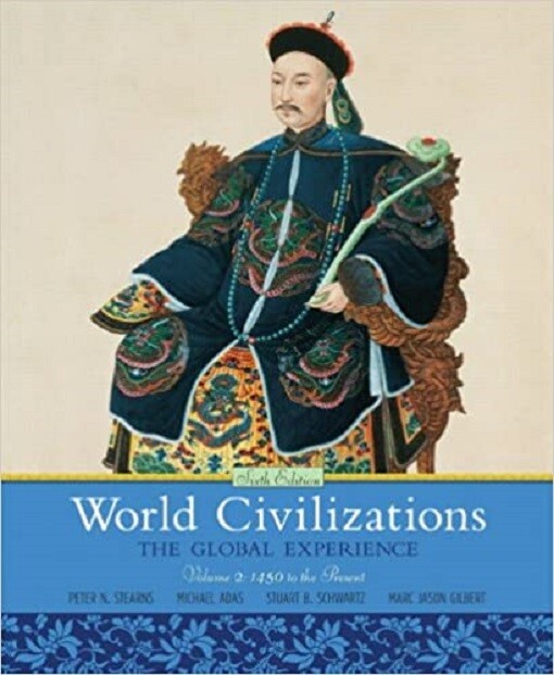 World Civilizations: The Global Experience, Volume 2 (6th Edition) by Stearns