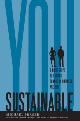 Sustainable You: 8 First Steps to Lasting Change in Business and in Life by P…