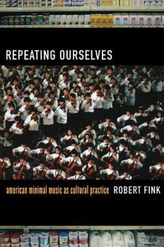 Repeating Ourselves : American Minimal Music As Cultural Practice, Paperback …