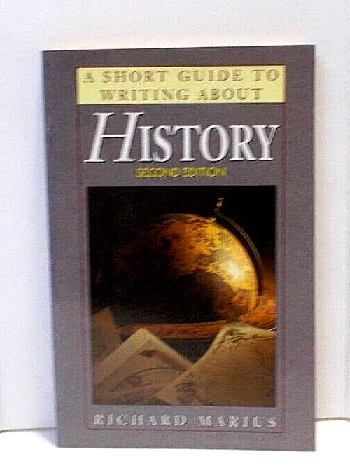 A Short Guide to Writing About History – Second Edition by Richard Marius 1995