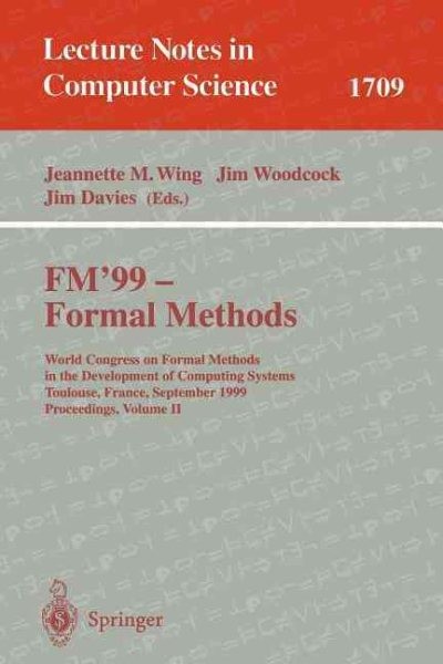 Fm’99 – Formal Methods : World Congress on Formal Methods in the Development …