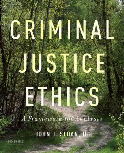 Criminal Justice Ethics: A Framework for Analysis, Sloan III, John J., Very Goo