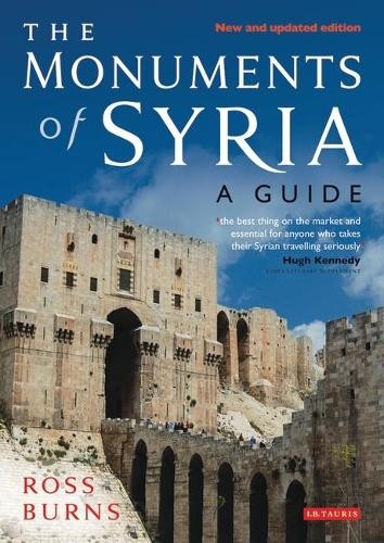 Monuments of Syria: A Historical Guide, Burns, Ross