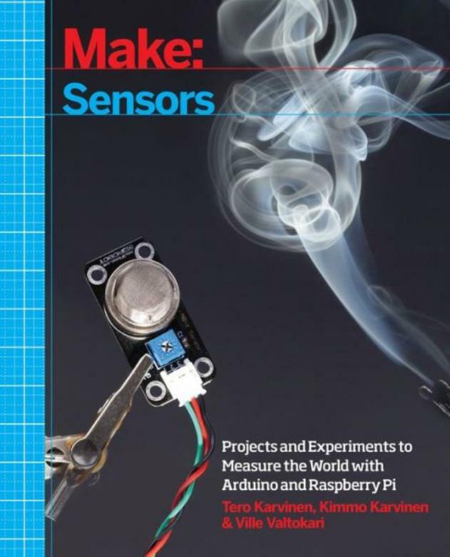 Make: Sensors: Projects And Experiments To Measure The World With Arduino A…