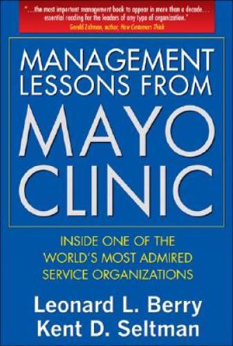 Management Lessons from Mayo Clinic: Inside One of the World's Most - VERY GOOD