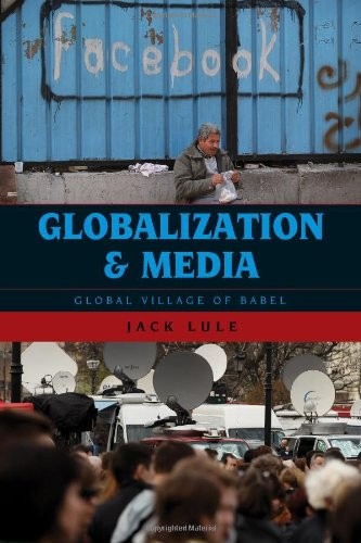 GLOBALIZATION AND MEDIA: GLOBAL VILLAGE OF BABEL By Jack Lule – Hardcover *VG+*
