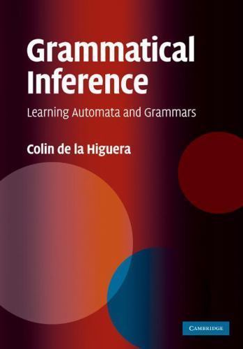 Grammatical Inference : Learning Automata and Grammars, Hardcover by De LA Hi…