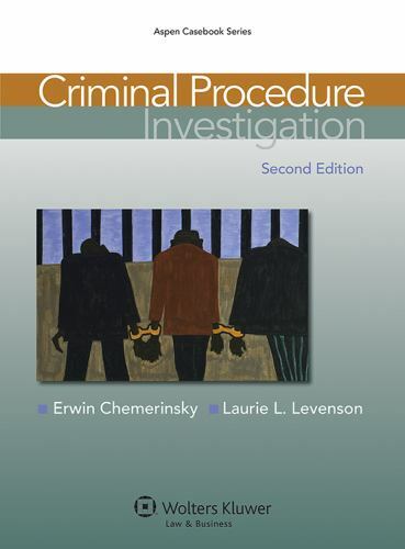 Criminal Procedure: Investigation by Chemerinsky, Erwin; Levenson, Laurie L.