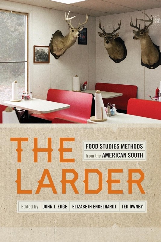 The Larder: Food Studies Methods from the American South (Southern Foodways …