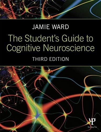 The Student’s Guide to Cognitive Neuroscience by Ward