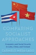 Comparing Socialist Approaches: Economics and Social Security in Cuba, China, an