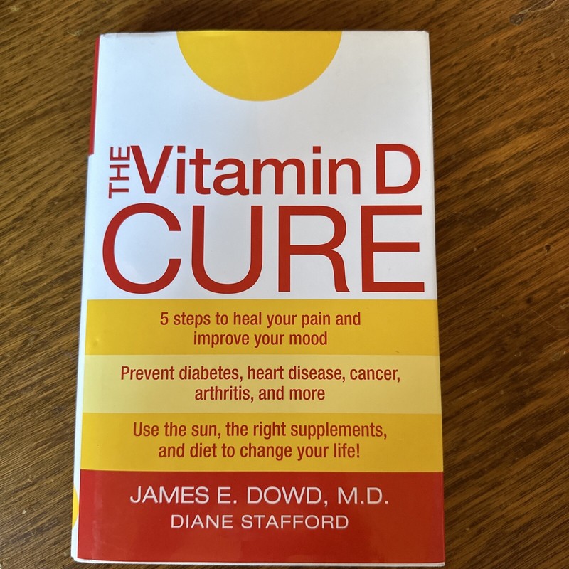 The Vitamin D Cure by James Dowd and Diane Stafford (2008, Hardcover)