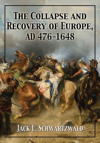 The Collapse And Recovery Of Europe, Ad 476-1648
