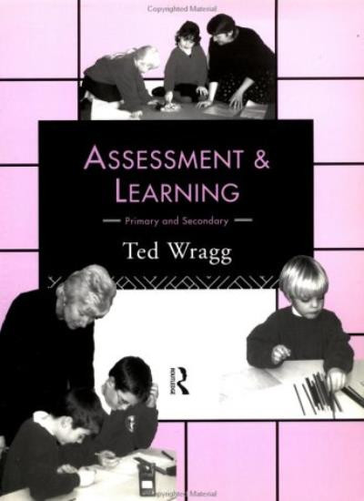 Assessment and Learning (Classroom Skills Series) By Ted Wragg