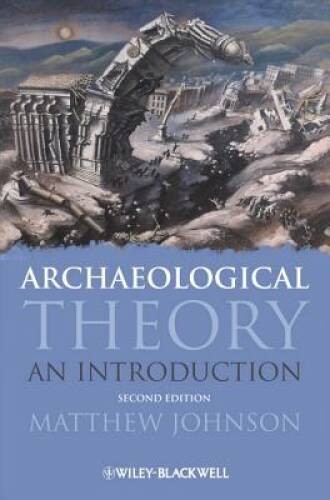 Archaeological Theory: An Introduction – Paperback By Johnson, Matthew – GOOD