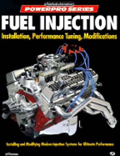 Fuel Injection: Installation, Performance Tuning, Modifications by Jeff Hartman