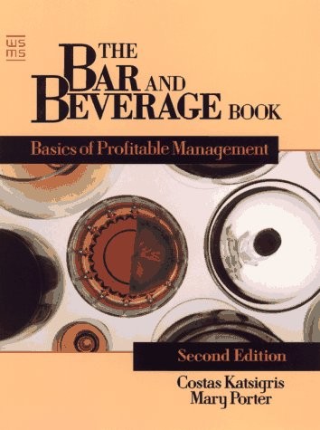 THE BAR AND BEVERAGE BOOK: BASICS OF PROFITABLE MANAGEMENT By Costas Katsigris