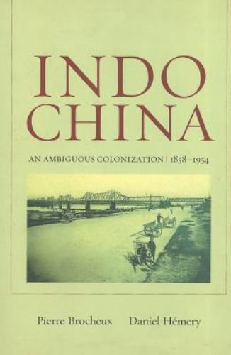 Indochina : An Ambiguous Colonization, 1858-1954, Paperback by Brocheux, Pier…