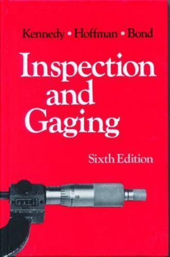 Inspection and Gaging, Hardcover by Kennedy, Clifford W.; Hoffman, Edward G.;…