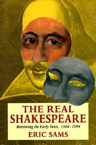The Real Shakespeare: Retrieving the Early Years, 1564-1594 – Hardcover – GOOD