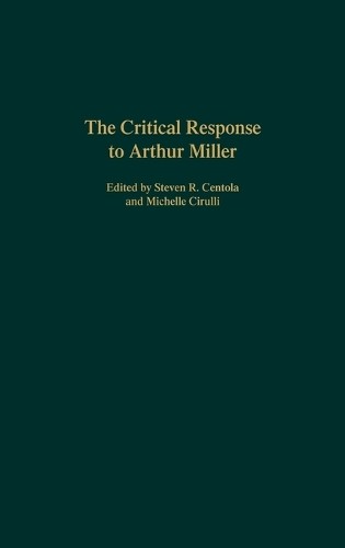 Steven R. Centola The Critical Response to Arthur Miller (Hardback) (UK IMPORT)