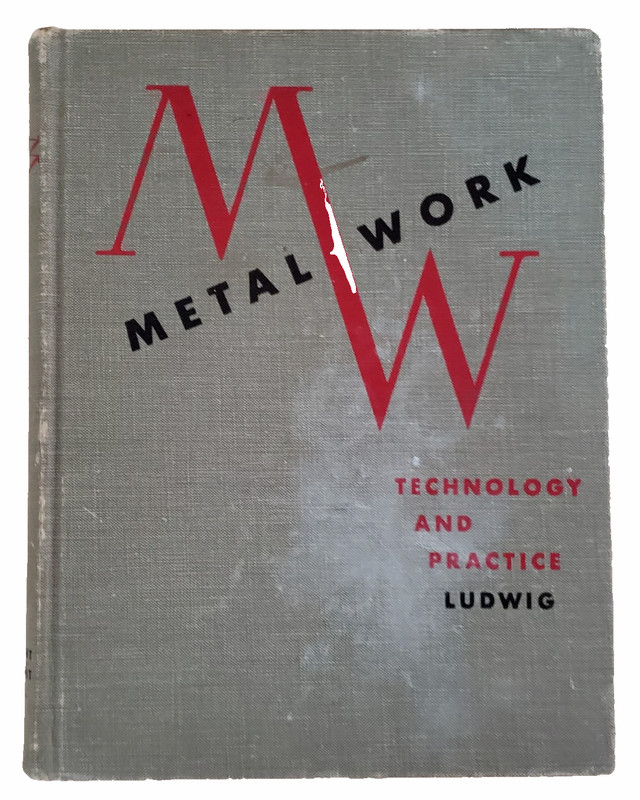 1955 Metalwork Technology and Practice 3rd Edition Hardcover Oswald A. Ludwig