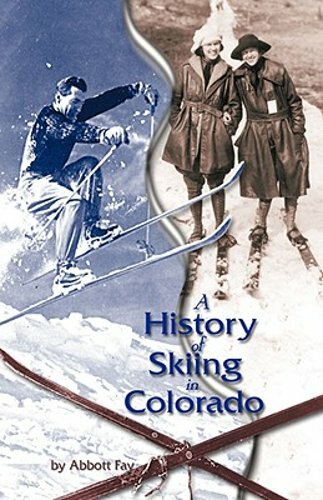 A History of Skiing in Colorado by Abbott Fay: New