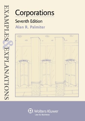 CORPORATIONS (EXAMPLES & EXPLANATIONS) By Alan R. Palmiter *Excellent Condition*