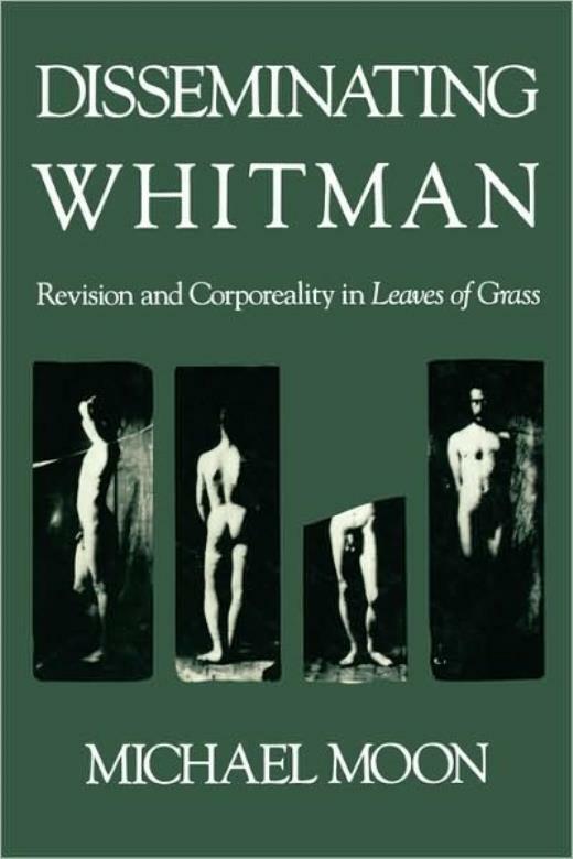 Disseminating Whitman: Revision And Corporeality In Leaves Of Grass