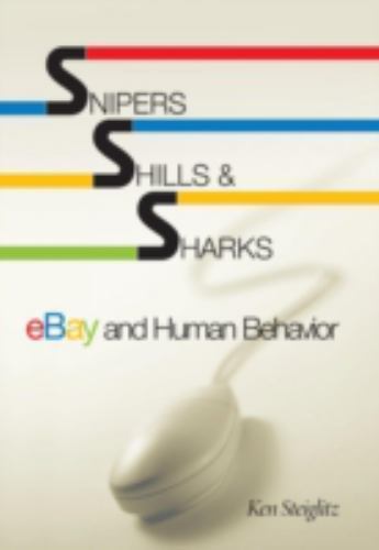 Snipers, Shills, and Sharks: eBay and Human Behavior by Steiglitz, Ken
