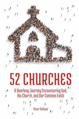 52 Churches: A Yearlong Journey – Paperback, by DeHaan Peter – Very Good