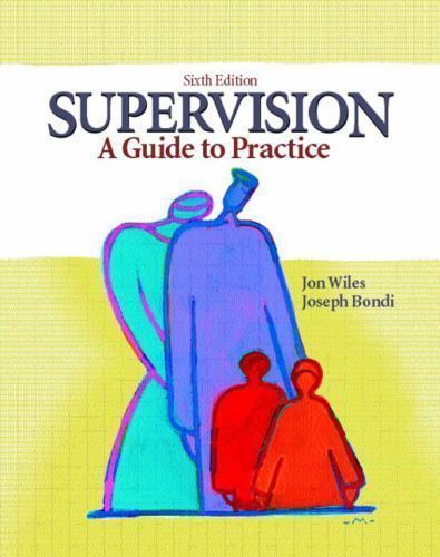 Supervision: A Guide to Practice by Jon Wiles; Joseph Bondi