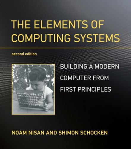 The Elements of Computing Systems, Second Edition: Building a Modern Computer