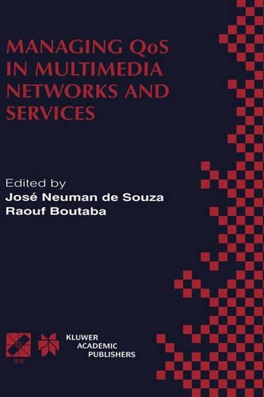 Managing QoS in Multimedia Networks and Services: IEEE / IFIP TC6 -- WG6.4 & WG6