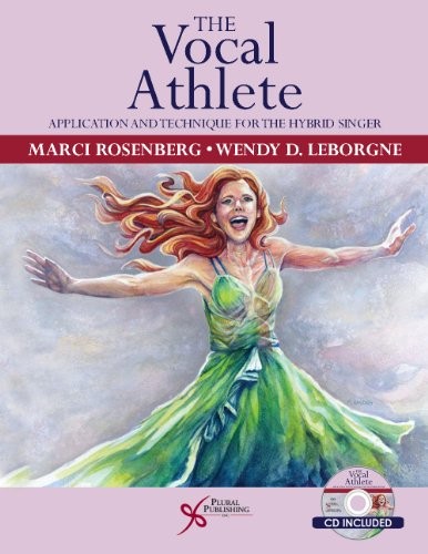 THE VOCAL ATHLETE: APPLICATION AND TECHNIQUE FOR THE By Marci Rosenberg & Wendy