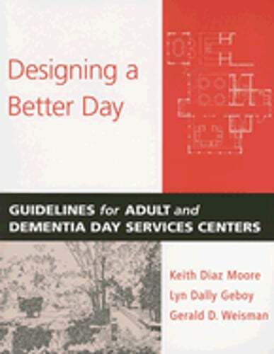 Designing a Better Day: Guidelines for Adult and Dementia Day Services Centers