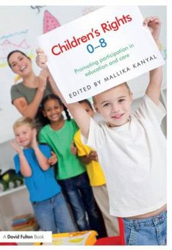 Children's Rights 0-8: Promoting Participation in Education and Care by Mallika