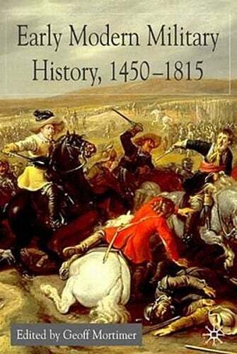 Early Modern Military History, 1450-1815 by G Mortimer: Used