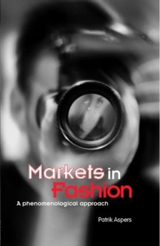 Markets in Fashion: A phenomenological approach by Patrik Aspers (English) Hardc