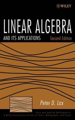 Linear Algebra and Its Applications by Peter D Lax: New