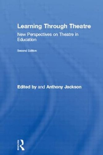 Learning Through Theatre: New Perspectives on Theatre in Education by Jackson