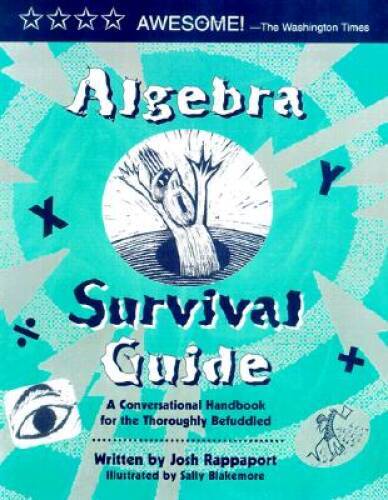 Algebra Survival Guide: A Conversational Guide for the Thoroughly Be – GOOD