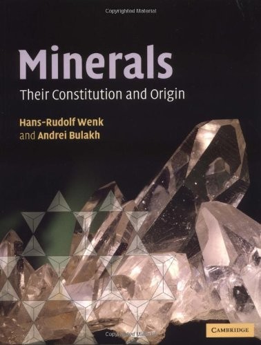 MINERALS: THEIR CONSTITUTION AND ORIGIN By Hans-rudolf Wenk & Andrei Bulakh Mint